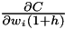 $\frac{\partial C}{\partial w_i(1+h) }$